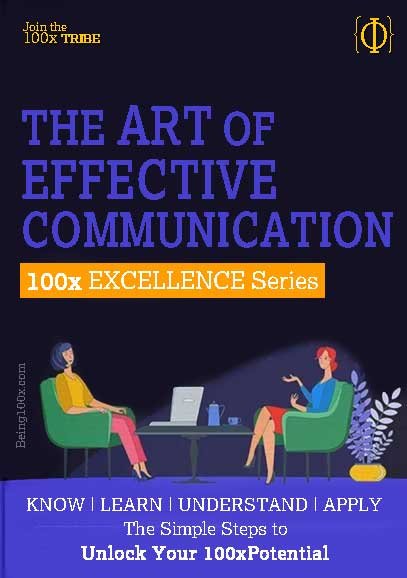 Learn the Art of Effective Communication for Leading Life | Unblock Your 100x Potential at https://Being100x.com